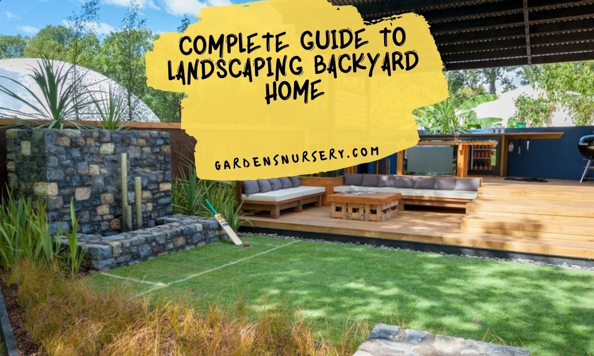 Complete Guide To Landscaping Backyard Home