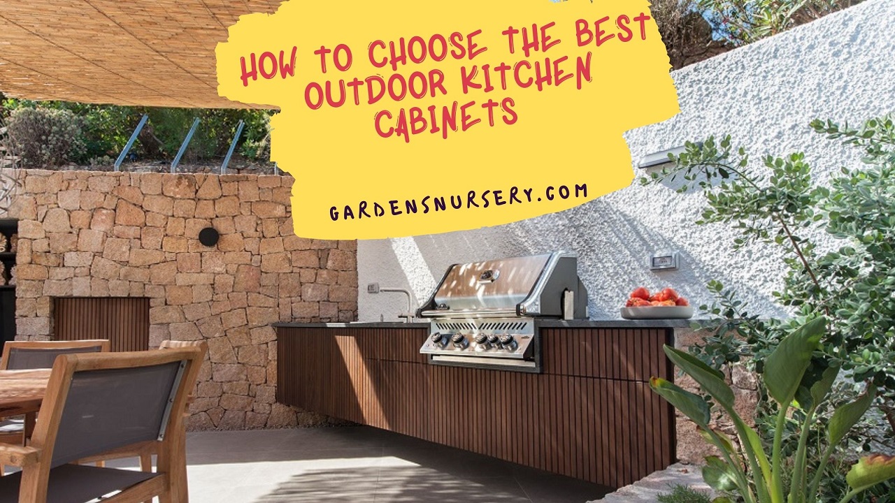 How to Choose the Best Outdoor Kitchen Cabinets 