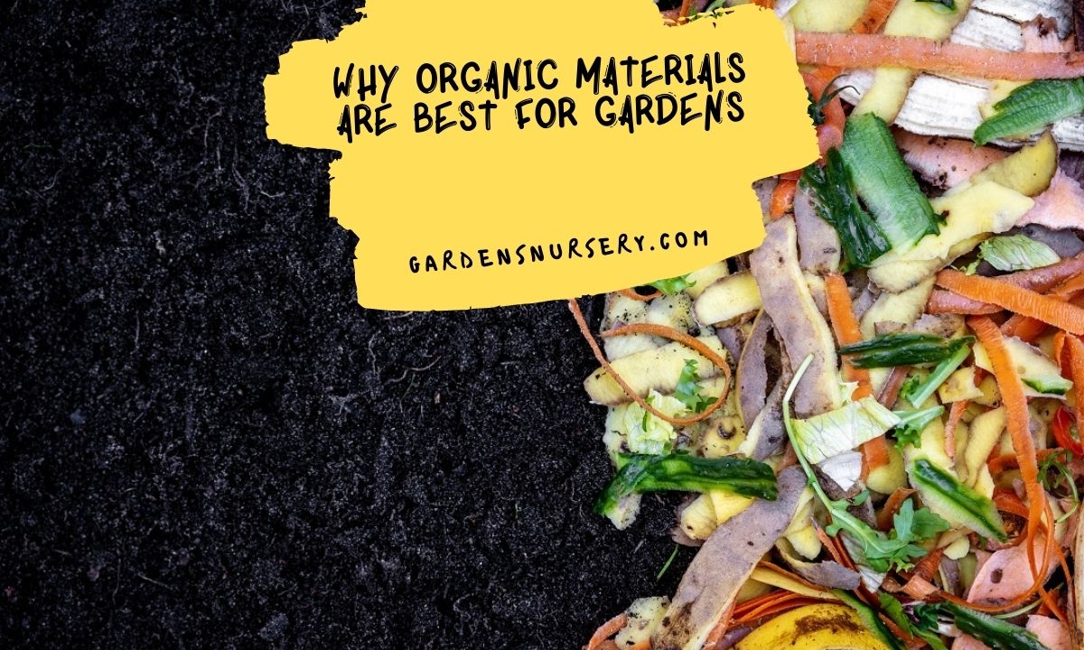 Why Organic Materials Are Best For Gardens