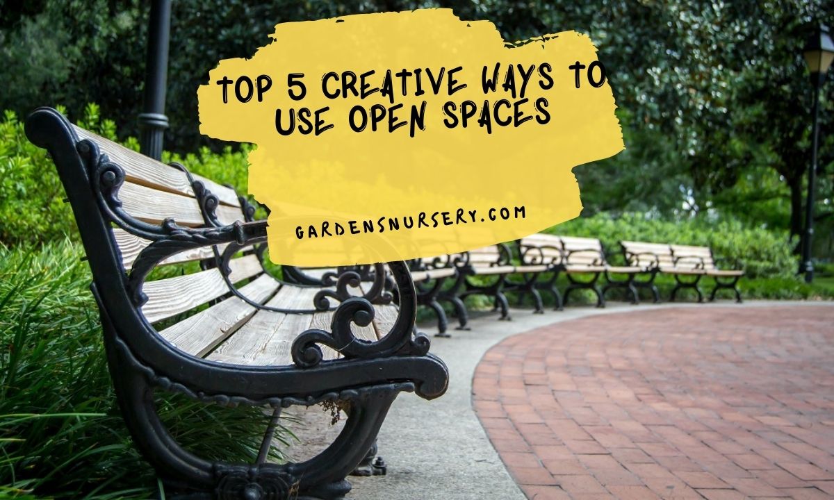 Top 5 Creative Ways To Use Open Spaces