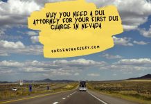 Why You Need A DUI Attorney For Your First DUI Charge In Nevada
