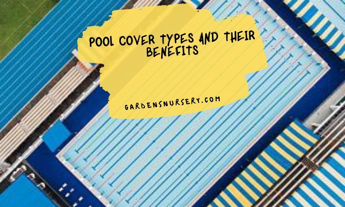 Pool Cover Types And Their Benefits