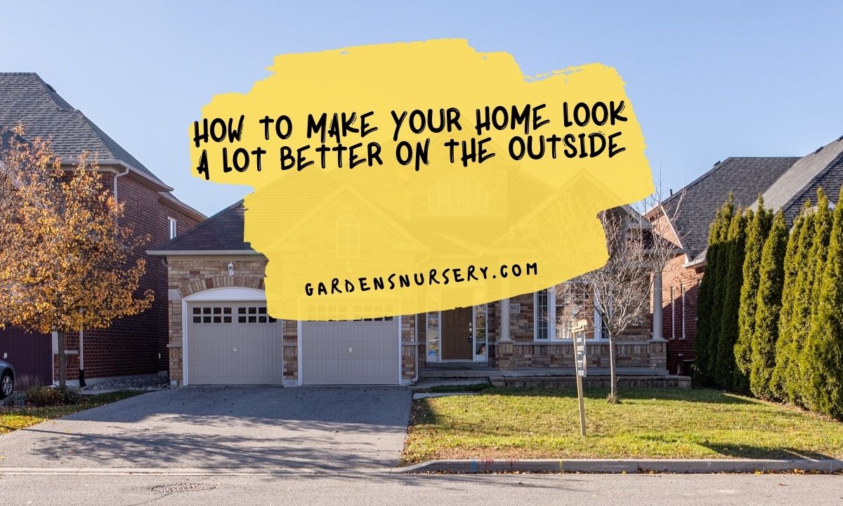 How To Make Your Home Look A Lot Better On The Outside