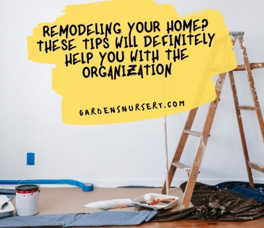 Remodeling Your Home These Tips Will Definitely Help You With the Organization