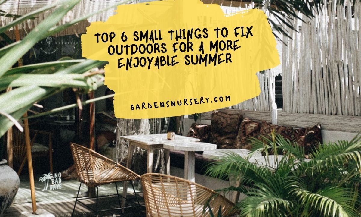 Top 6 Small Things to Fix Outdoors for a More Enjoyable Summer