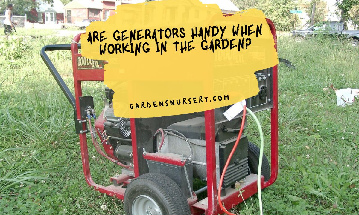 Are Generators Handy When Working in the Garden