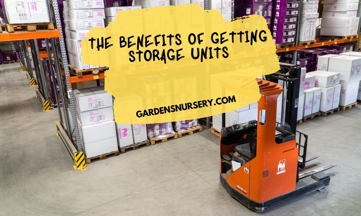 The Benefits Of Getting Storage Units