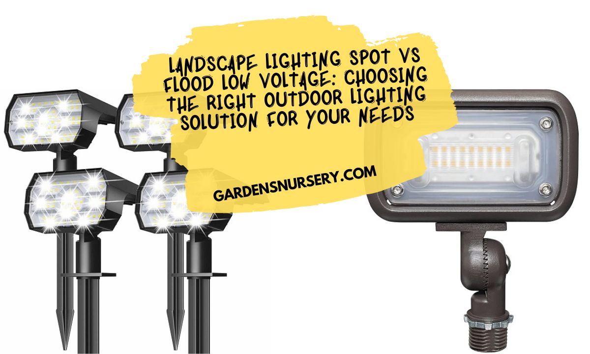Landscape Lighting Spot vs Flood Low Voltage Choosing the Right Outdoor Lighting Solution for Your Needs