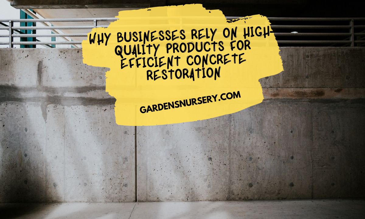 Why Businesses Rely on High-Quality Products for Efficient Concrete Restoration