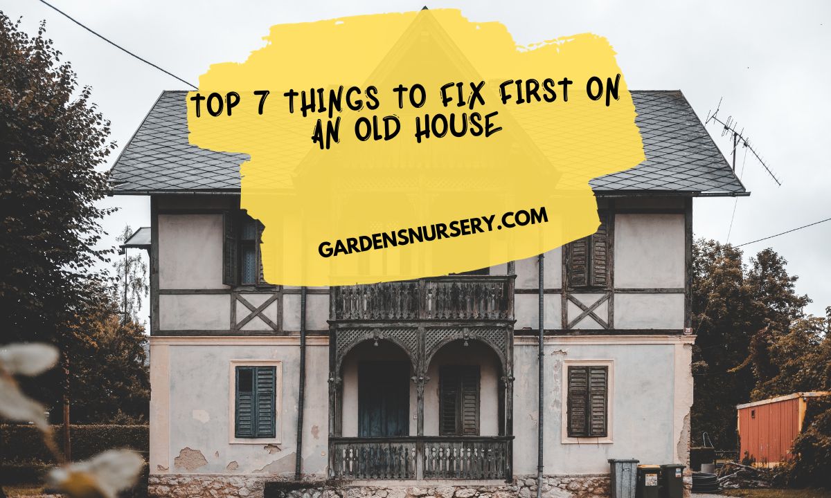 Top 7 Things To Fix First On An Old House